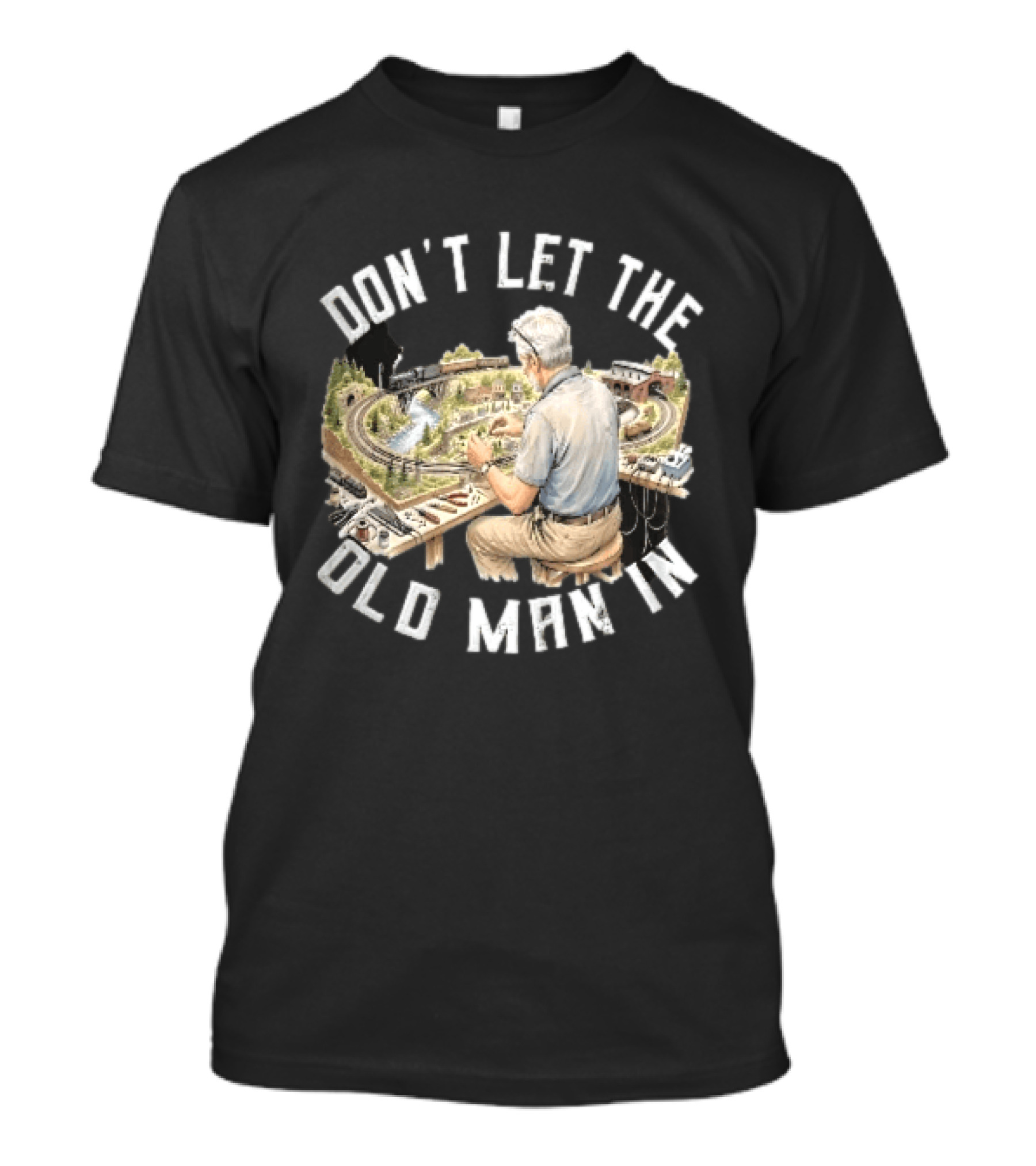 Don't Let The Old Man In Crafting Miniature Train Layout Scene T-Shirt