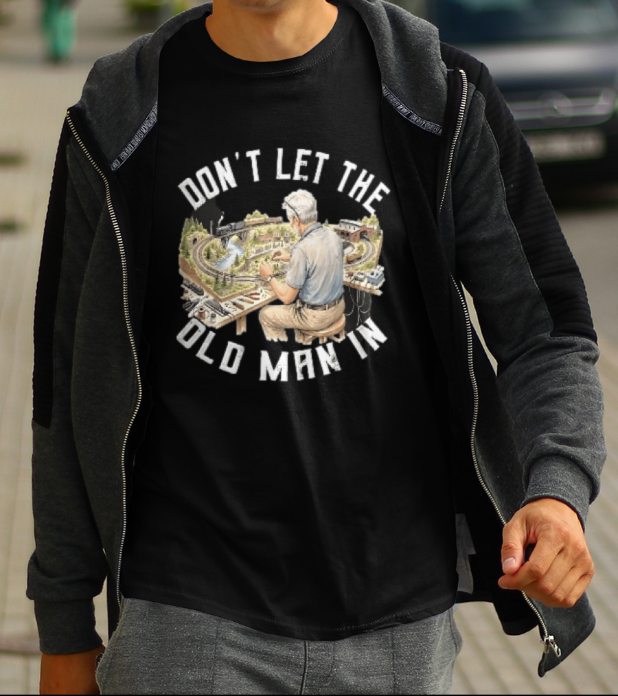 Don't Let The Old Man In Crafting Miniature Train Layout Scene T-Shirt