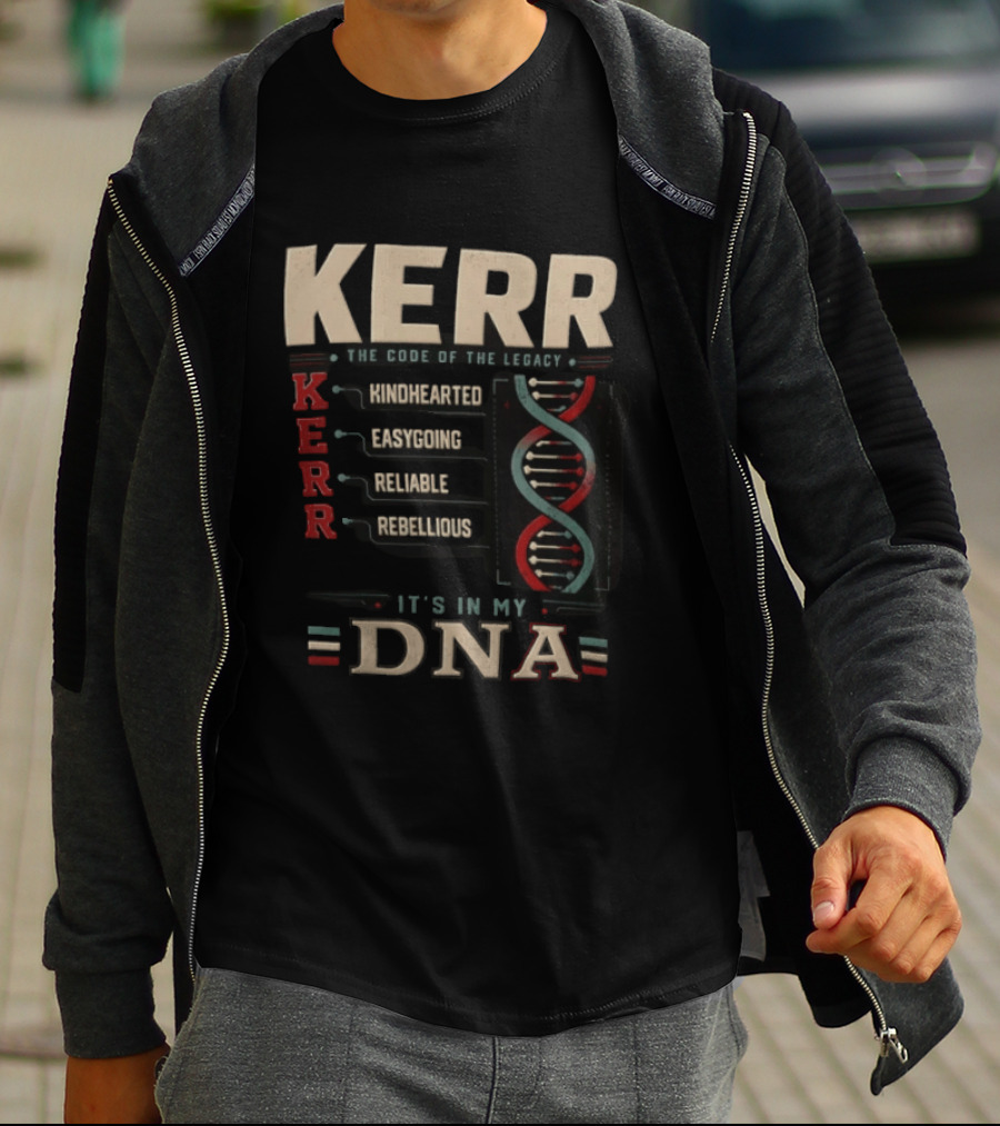 Kerr The Code Of The Legacy Kindhearted Easygoing Reliable Rebellious DNA T-Shirt