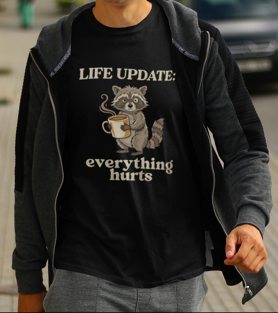 Life Update Everything Hurts Coffee Raccoon T-Shirt