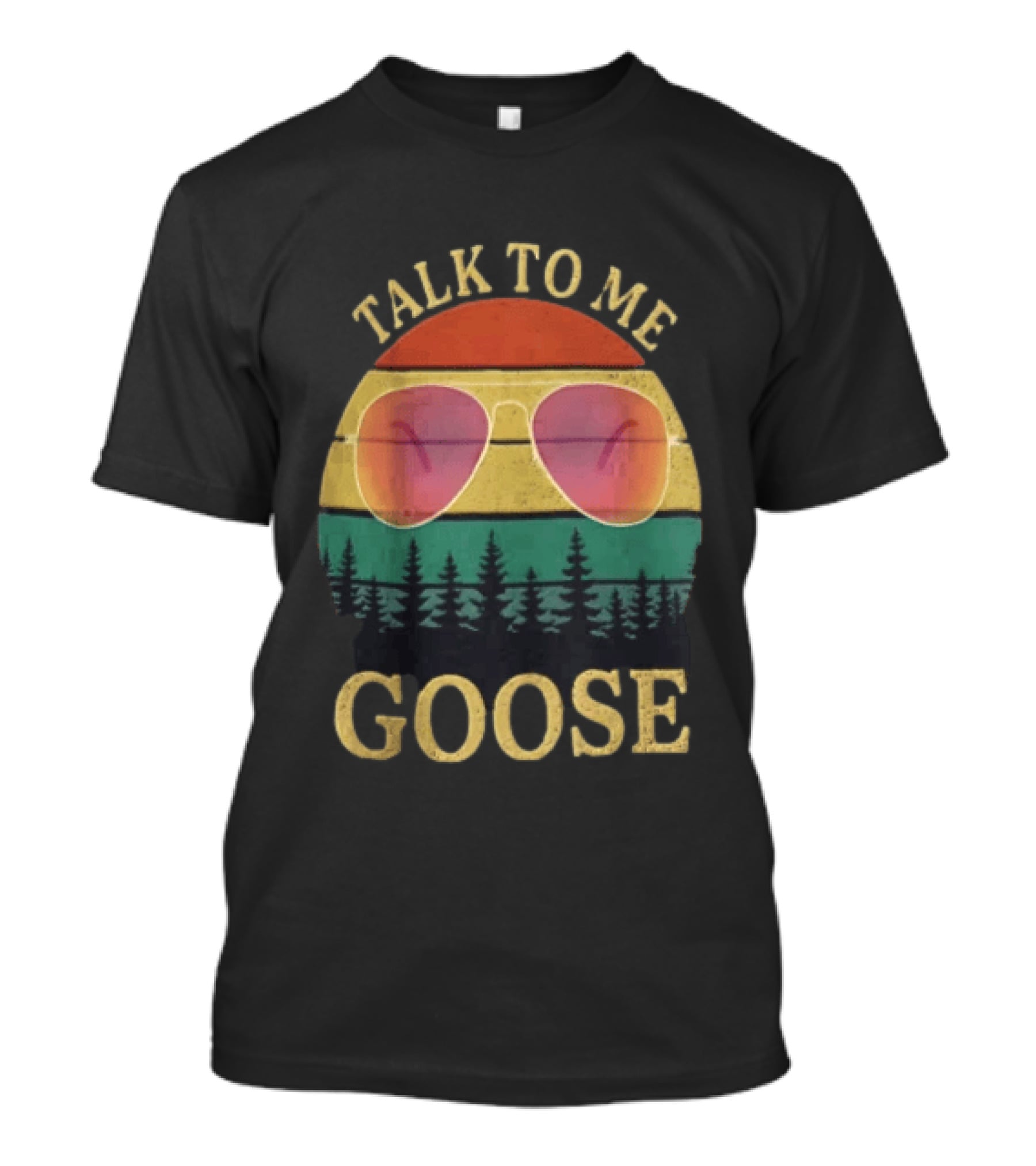 Talk To Me Goose Aviator Sunglasses Sunset Forest T-Shirt