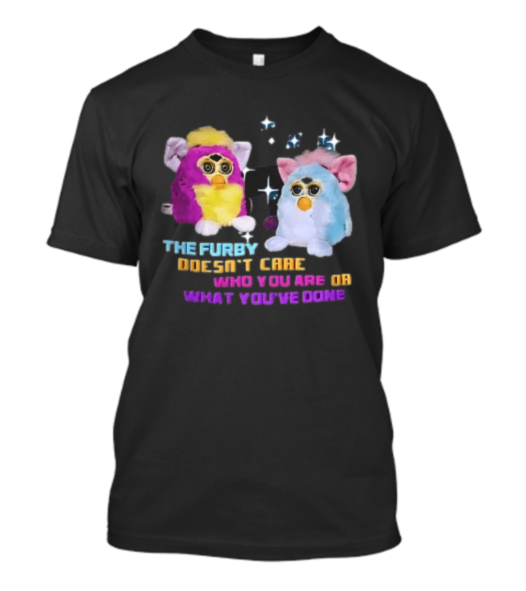 The Furby Doesn't Care Who You Are Or What You've Done Two Plush Toys Sparkles T-Shirt