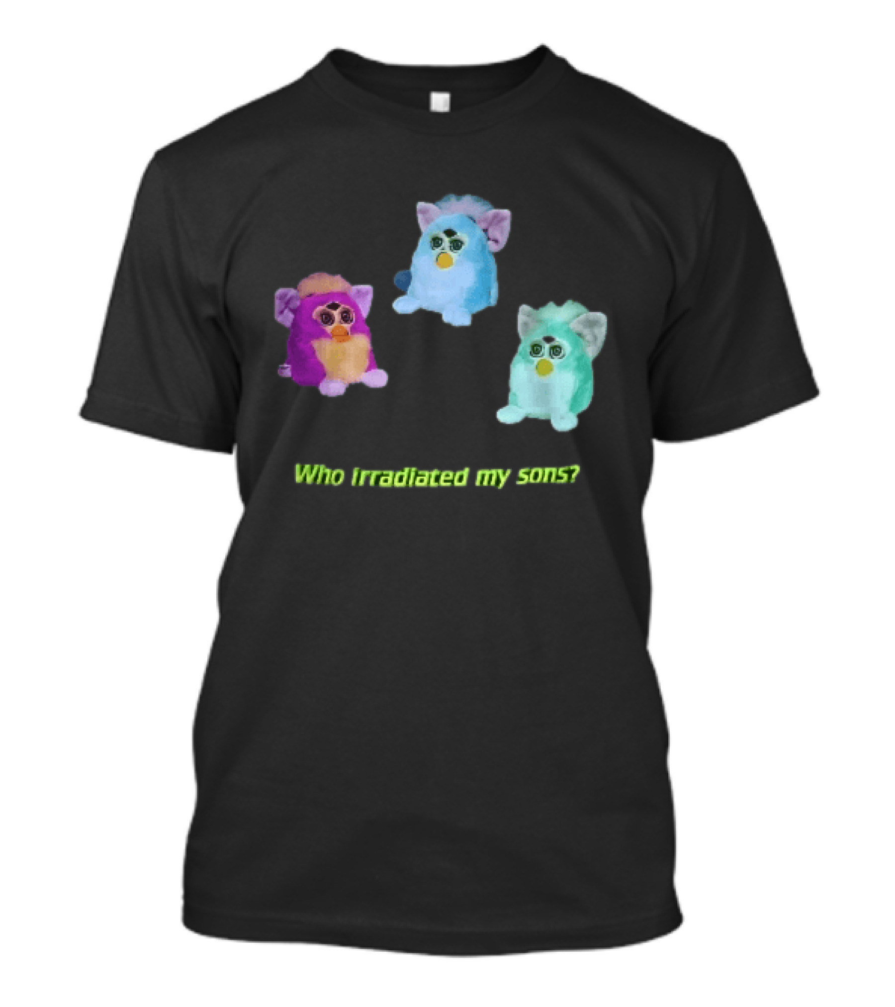 Who Irradiated My Sons Three Glowing Furby Toys Dark Neon T-Shirt