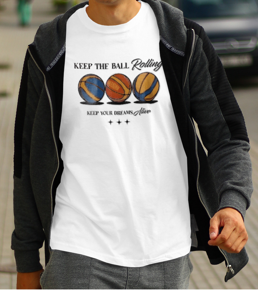 Keep The Ball Rolling Brandnm Your Dreams Alive Three Colorful Basketballs Stars T-Shirt