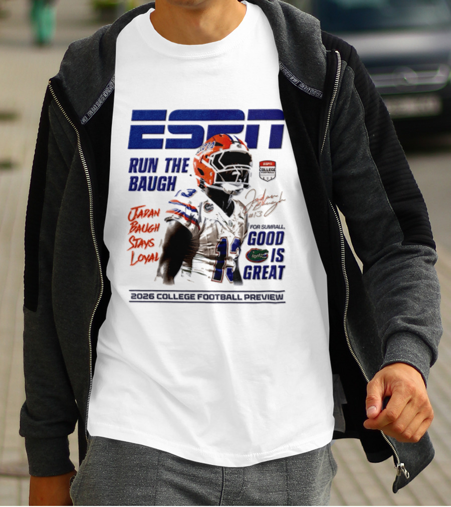 ESPN Run The Baugh Jadan Baugh Stays Loyal Florida Gators 2026 College Football Preview T-Shirt