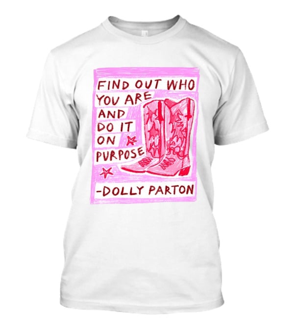 Find Out Who You Are And Do It On Purpose Cowboy Boots Dolly Parton T-Shirt