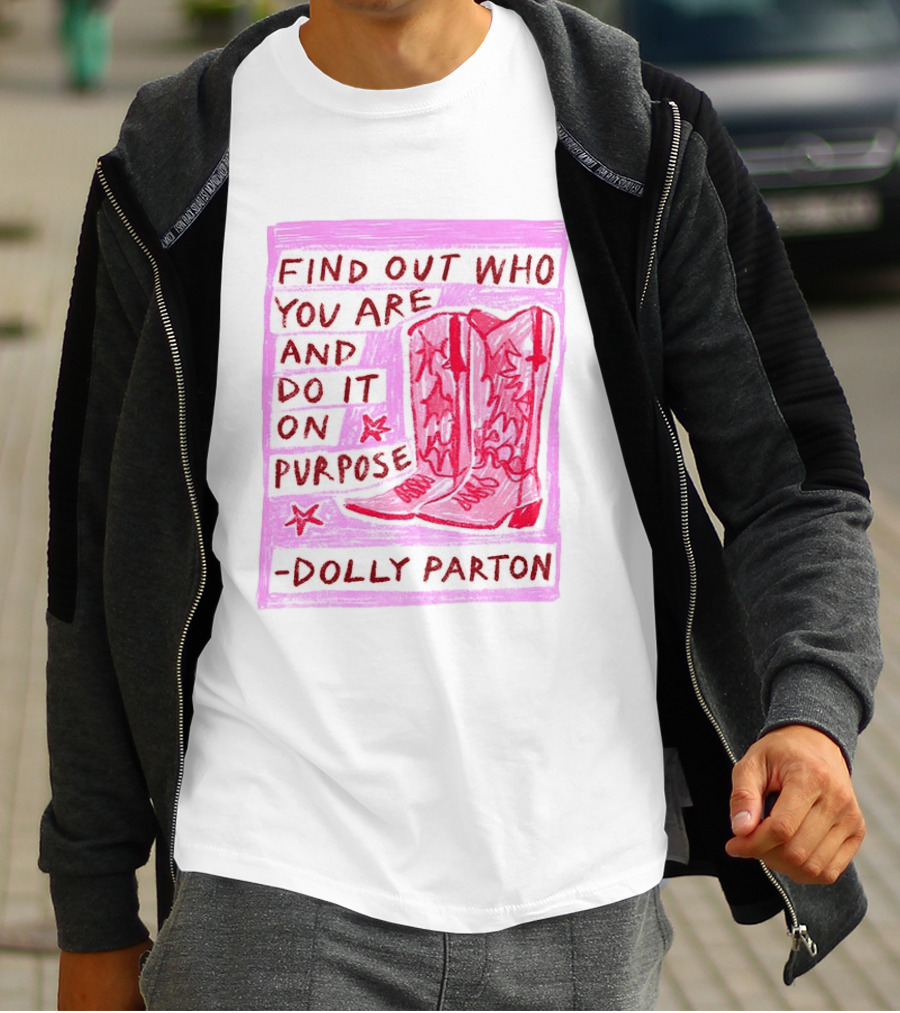 Find Out Who You Are And Do It On Purpose Cowboy Boots Dolly Parton T-Shirt
