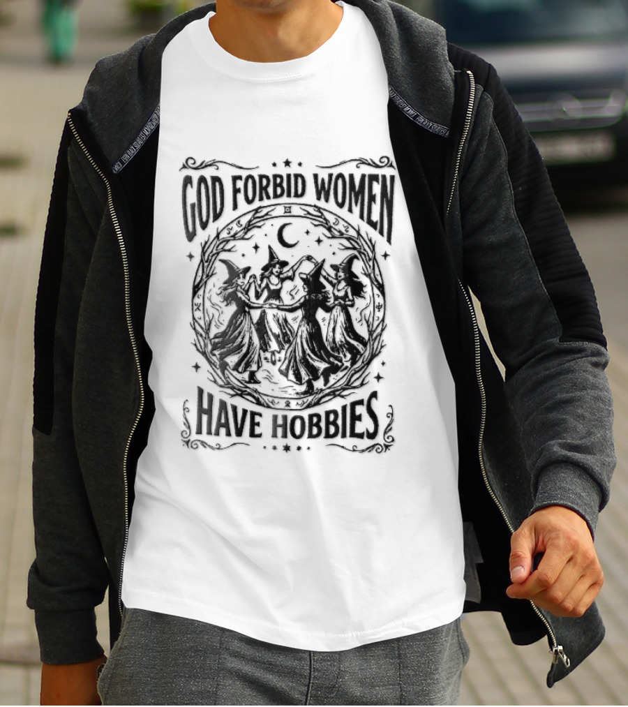 God Forbid Women Have Hobbies Four Witches Dancing Halloween Moon T-Shirt
