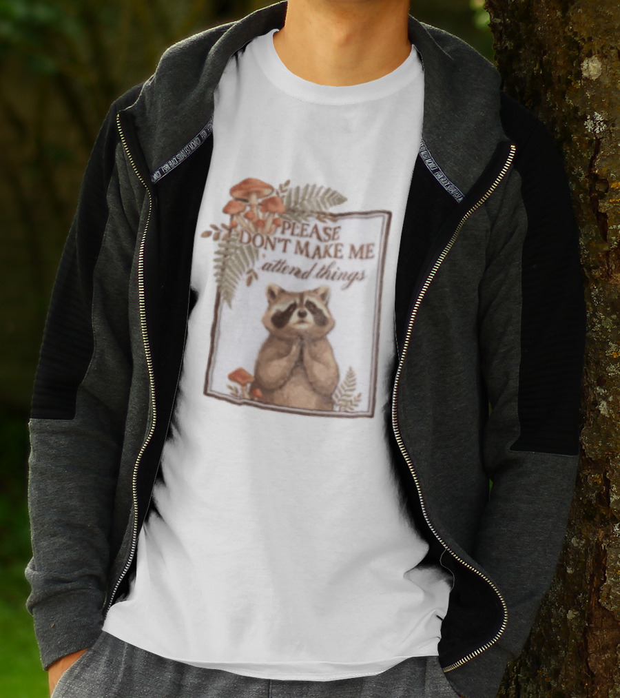 Please Don't Make Me Attend Things Raccoon Mushrooms And Ferns T-Shirt