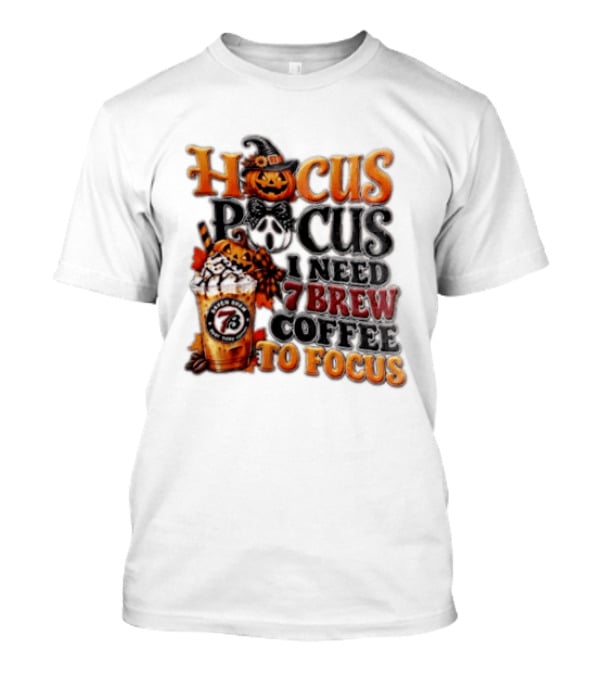 Hocus Pocus I Need 7 Brew Coffee To Focus Halloween Pumpkin Jack O' Lantern Drink T-Shirt