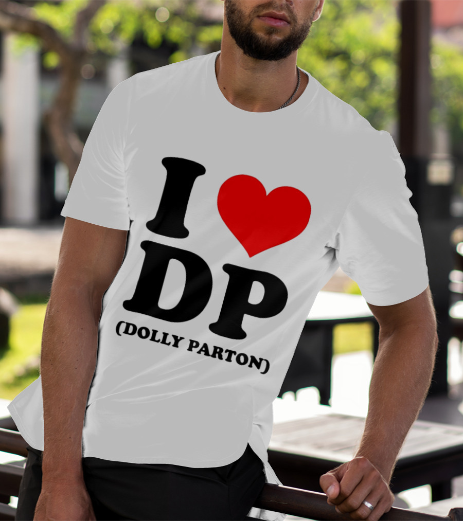 I Love DP Dolly Parton Merchandise Fan Favorite T-Shirt