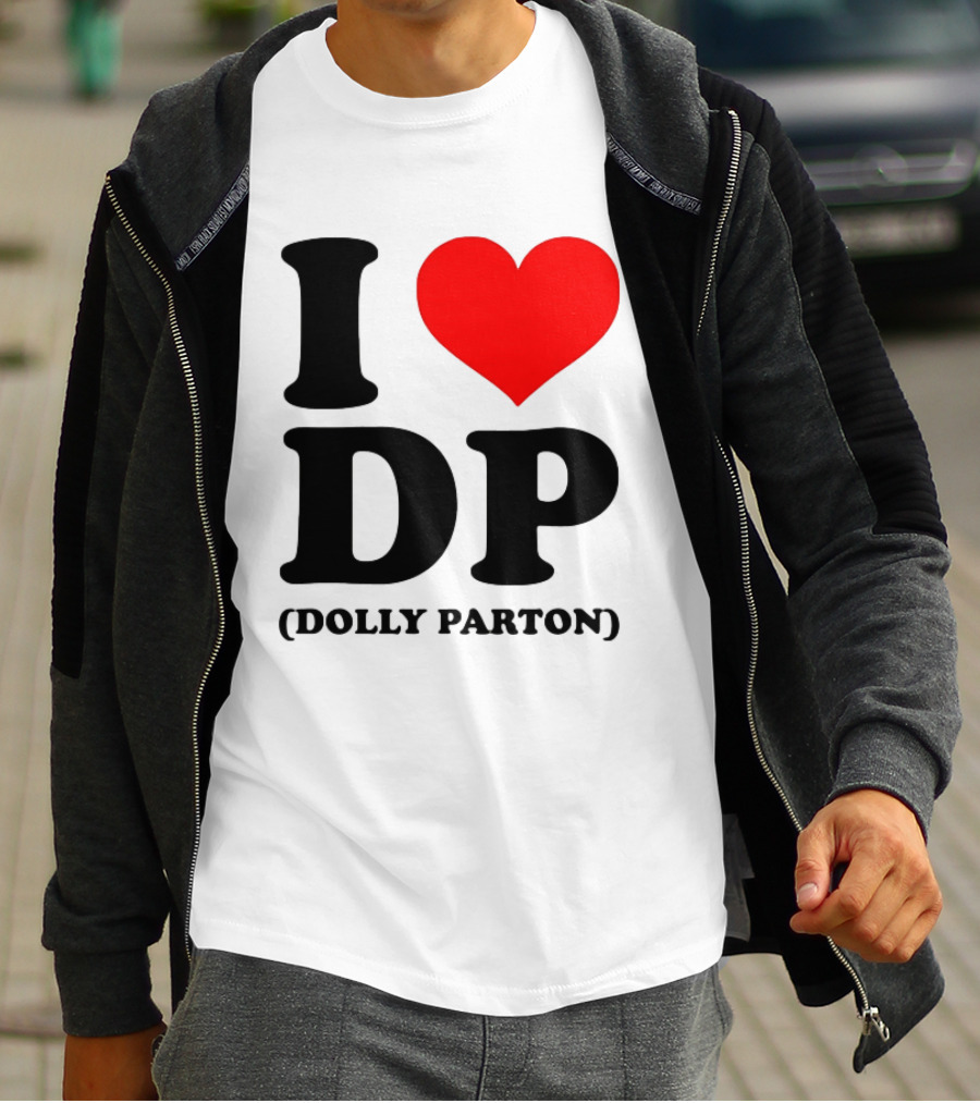 I Love DP Dolly Parton Merchandise Fan Favorite T-Shirt