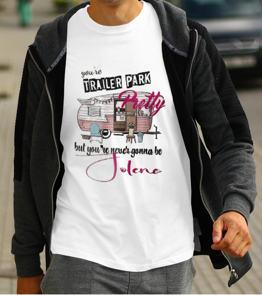 You're Trailer Park Pretty But You're Never Gonna Be Jolene Pink Camper Lawn Chair Cartoon T-Shirt