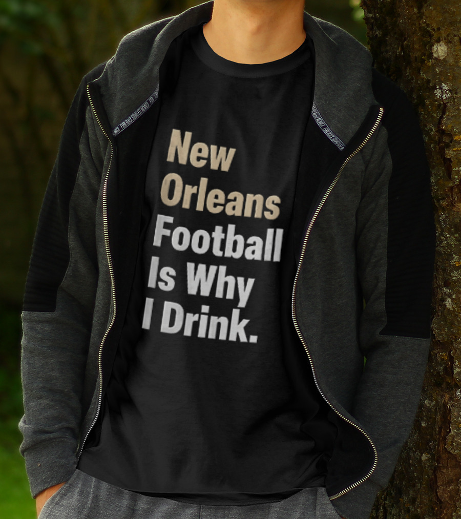 New Orleans Football Is Why I Drink Gold White T-Shirt