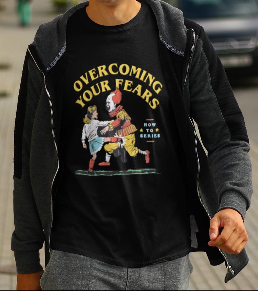 Overcoming Your Fears Pennywise How To Series T-Shirt