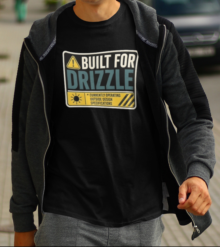 Built For Drizzle Currently Operating Outside Specifications T-Shirt