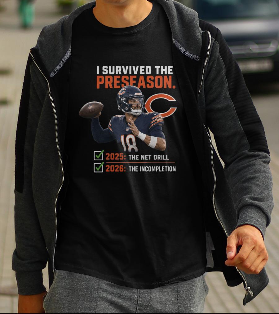 Caleb Williams Chicago 2025 The Net Drill 2026 The Incompletion I Survived The Preseason T-Shirt
