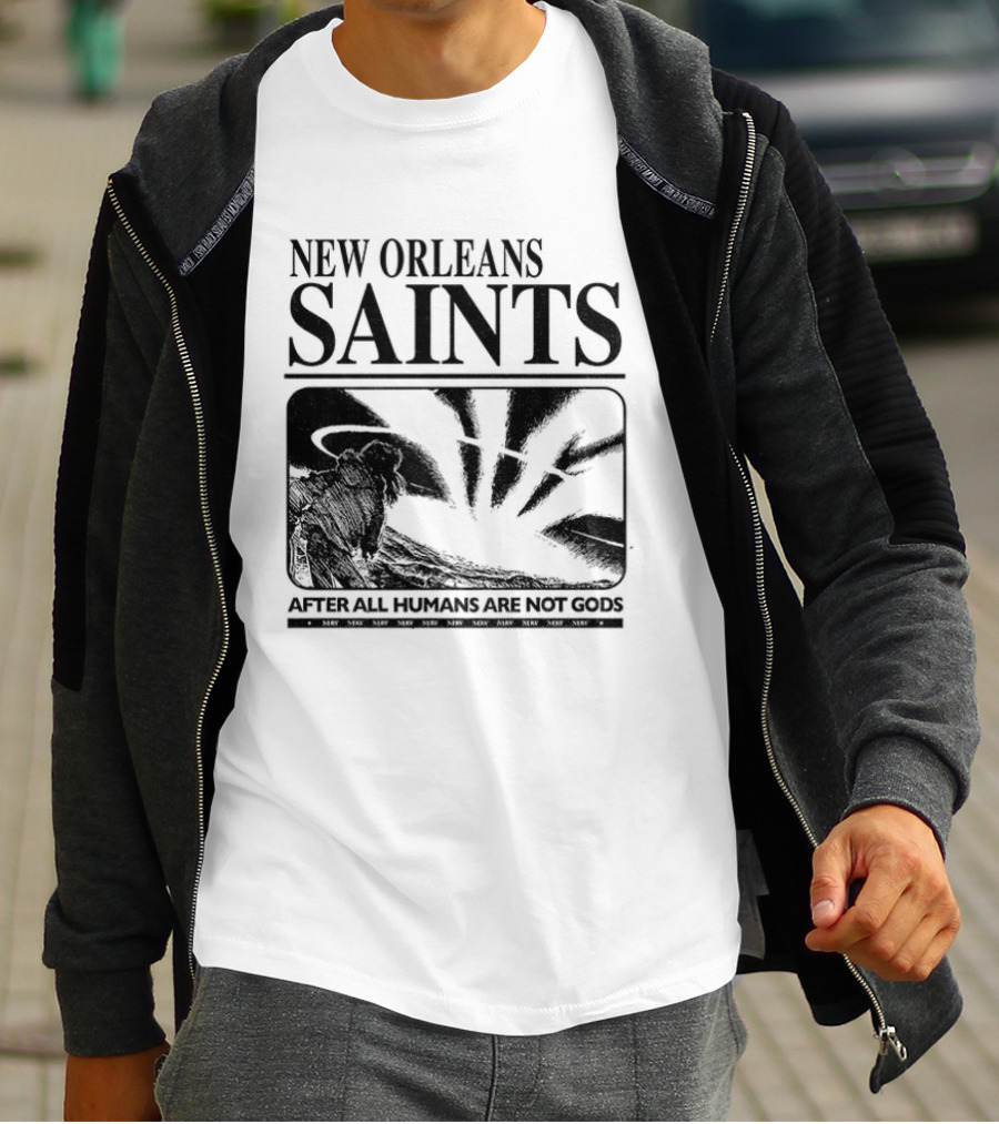 New Orleans Saints Evangelion Streetwear After All Humans Are Not Gods T-Shirt