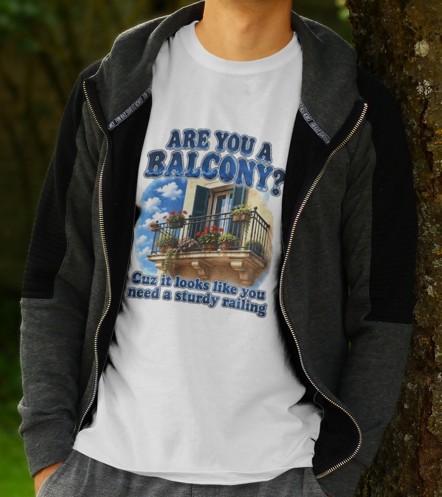 Are You A Balcony Cuz It Looks Like You Need A Sturdy Railing Balcony With Flowers And Blue Sky T-Shirt