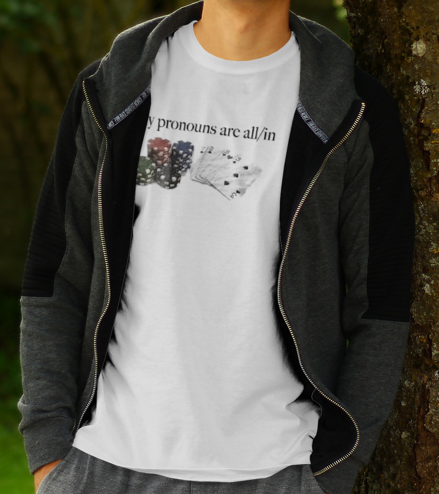 My Pronouns Are All In Casino Poker Chips Playing Cards Stack T-Shirt