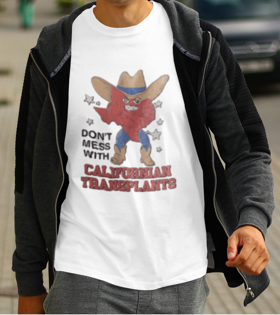 Don't Mess With Californian Transplants Texas Cowboy State Shape T-Shirt