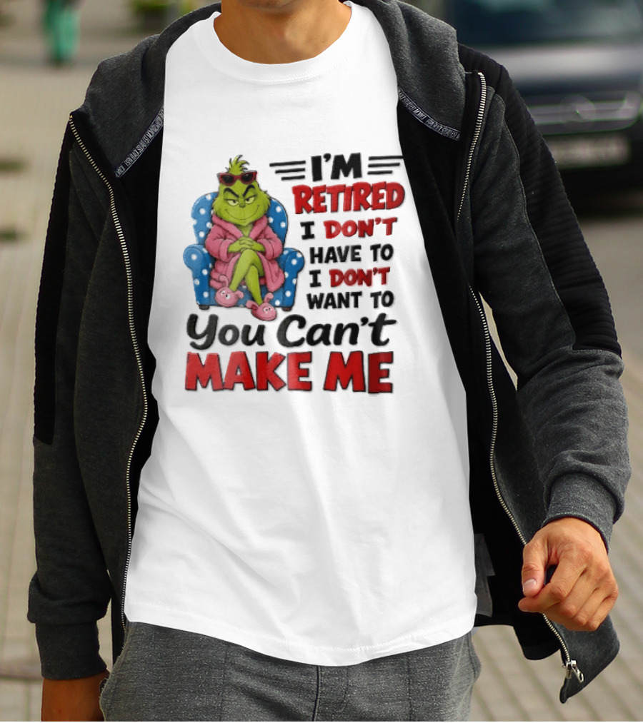 I'm Retired I Don't Have To I Don't Want To You Can't Make Me Grinch Pink Bathrobe Armchair T-Shirt