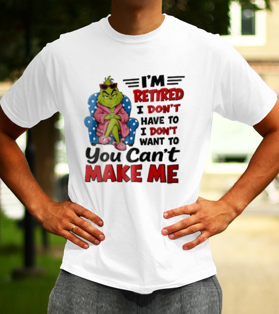 I'm Retired I Don't Have To I Don't Want To You Can't Make Me Grinch Pink Bathrobe Armchair T-Shirt