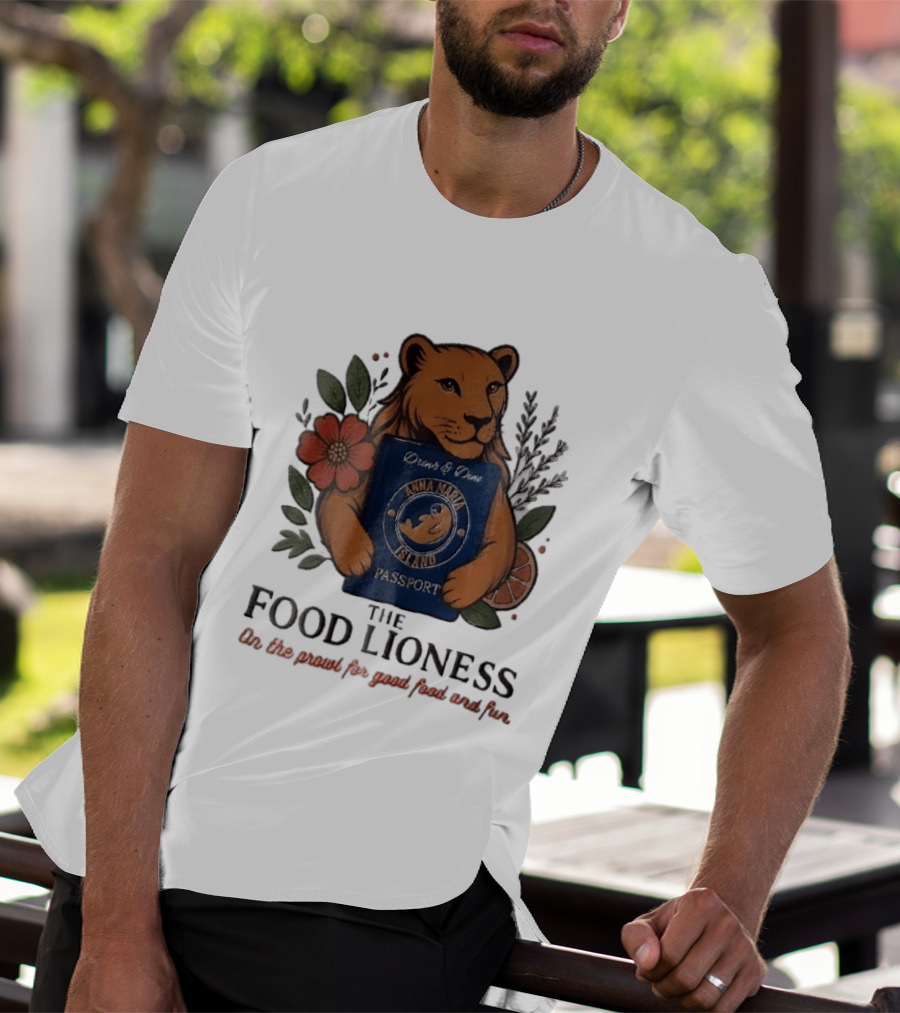 Anna Maria Island Passport Drinks Dine Feline Flowers The Food Lioness Prowl T-Shirt