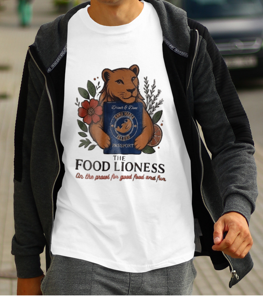 Anna Maria Island Passport Drinks Dine Feline Flowers The Food Lioness Prowl T-Shirt