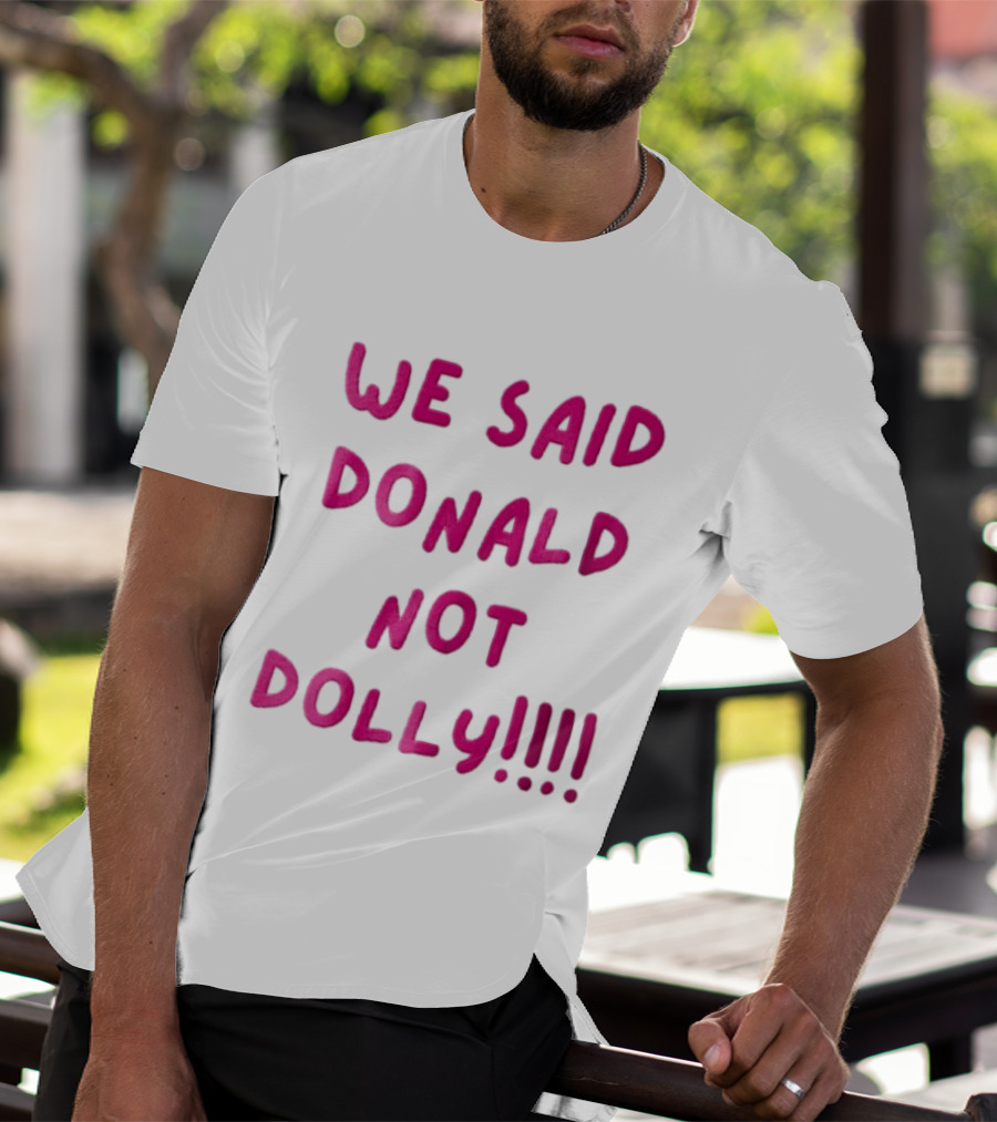 We Said Donald Not Dolly Pink Handwritten Humor T-Shirt