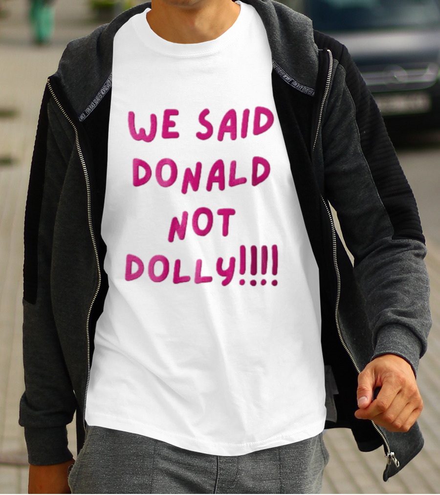 We Said Donald Not Dolly Pink Handwritten Humor T-Shirt