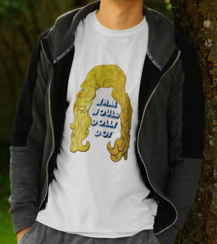 What Would Dolly Do Big Blonde Hair Wig Blue 3D Lettering T-Shirt