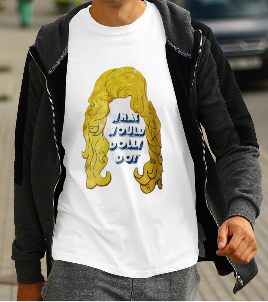 What Would Dolly Do Big Blonde Hair Wig Blue 3D Lettering T-Shirt