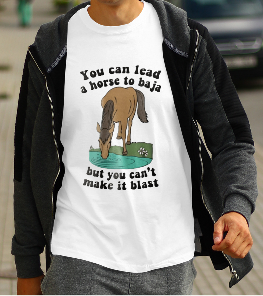 You Can Lead A Horse To Baja But You Can't Make It Blast Drinking Turquoise Water Pond Cartoon T-Shirt