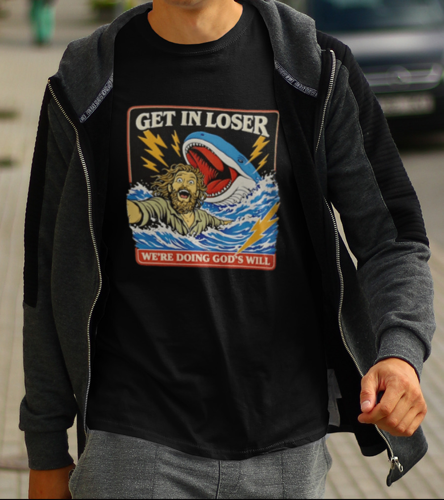 Get In Loser We're Doing God's Will Jonah And The Whale Lightning Adventure T-Shirt
