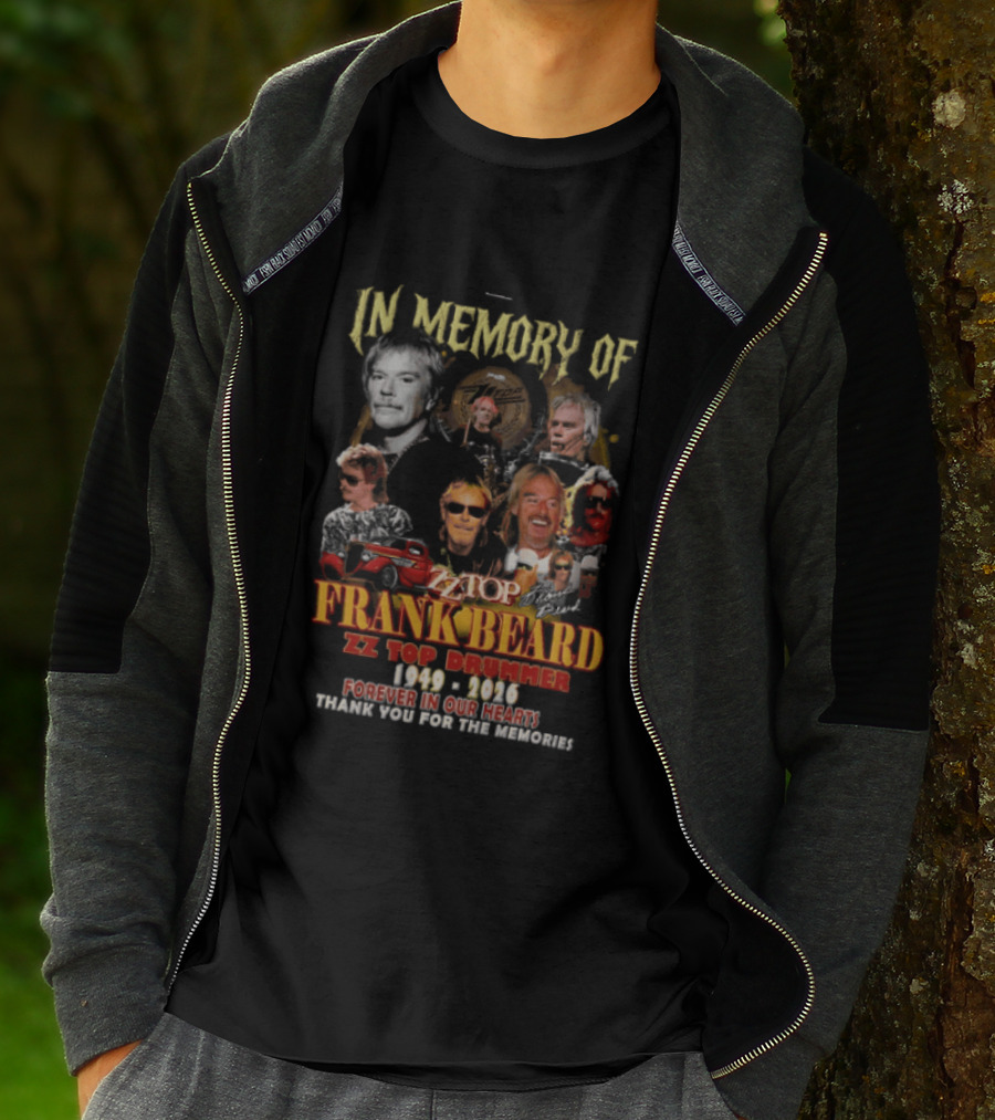 In Memory Of Frank Beard ZZ Top Drummer 1949 2026 Forever In Our Hearts Thank You For The Memories T-Shirt