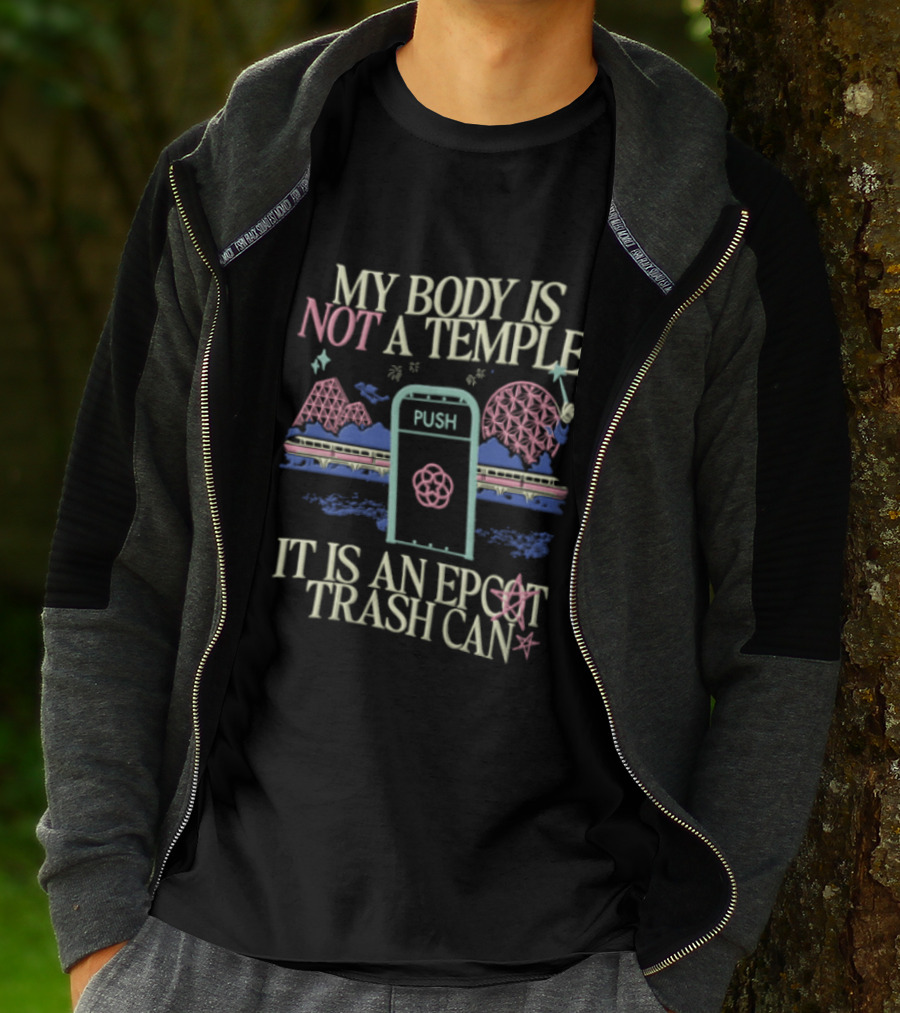 My Body Is Not A Temple Epcot Trash Can Monorail Spaceship Earth T-Shirt