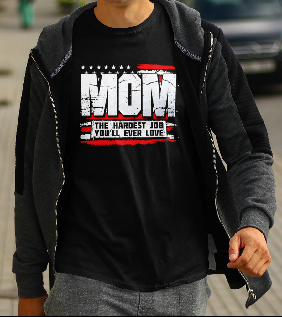 Mom The Hardest Job You'll Ever Love Stars And Stripes T-Shirt