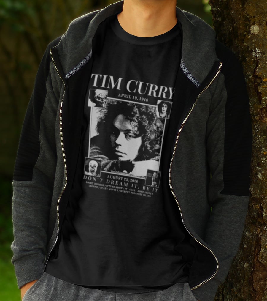 Tim Curry April 19 1946 August 25 2026 Don't Dream It Be It T-Shirt