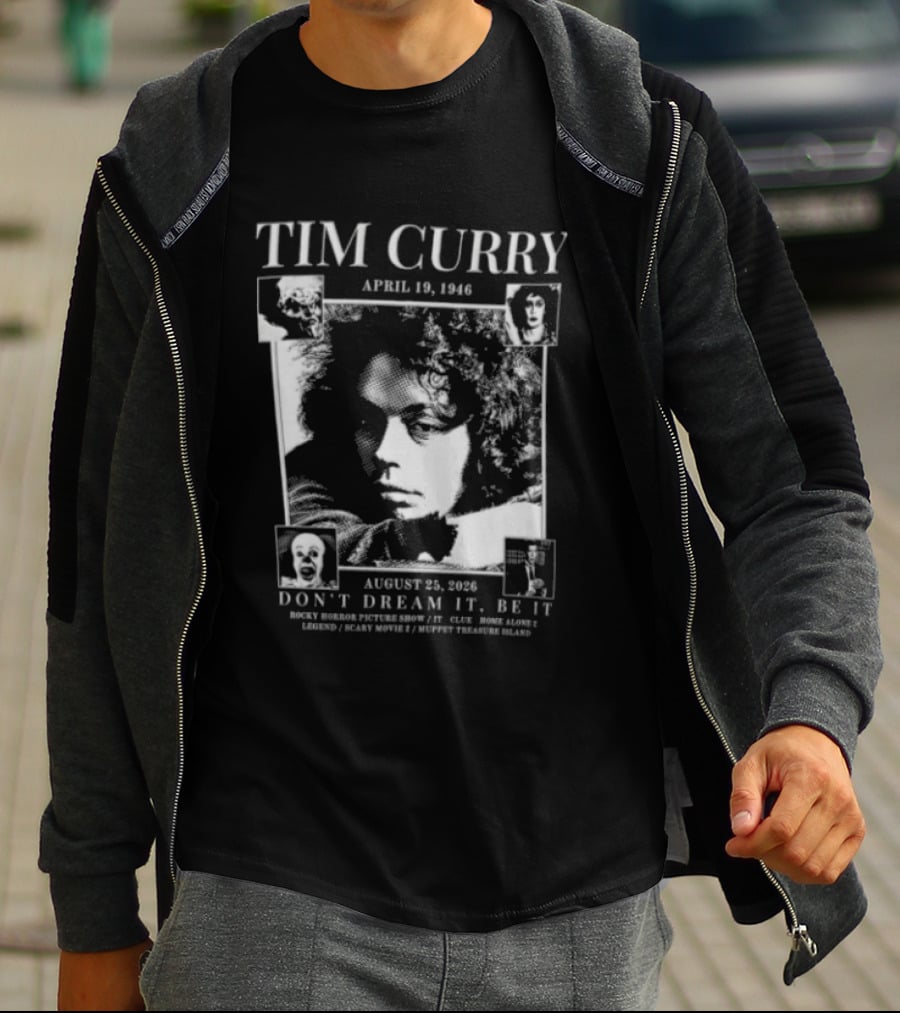 Tim Curry April 19 1946 August 25 2026 Don't Dream It Be It T-Shirt