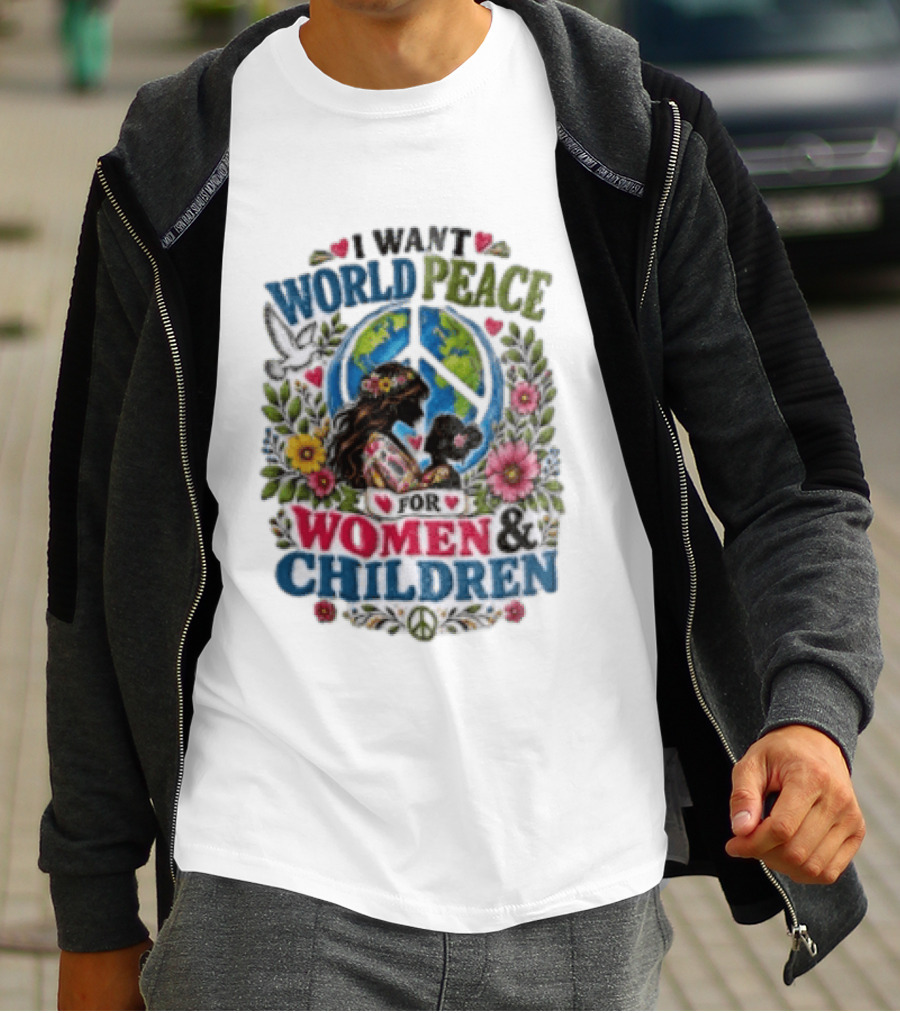 I Want World Peace For Women & Children Floral Peace Sign Symbol Empowerment T-Shirt