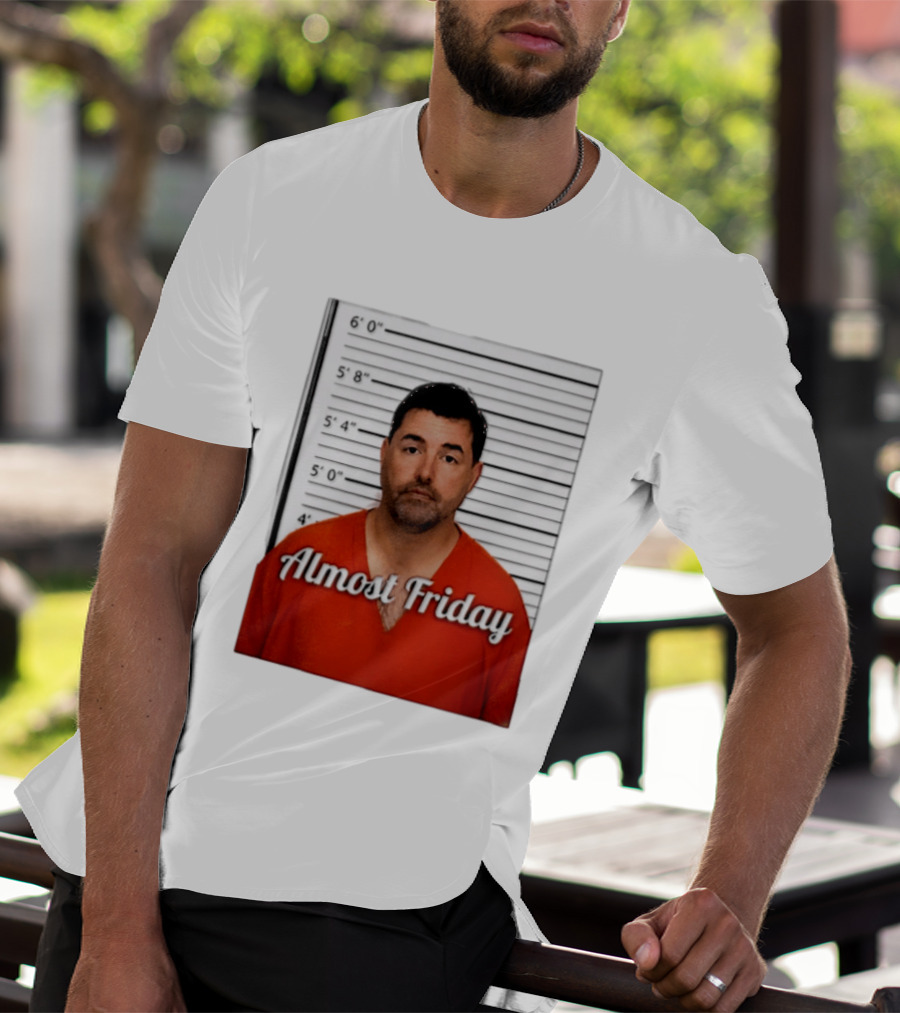 Jed York Almost Friday Shot Jail Work Week Humor T-Shirt