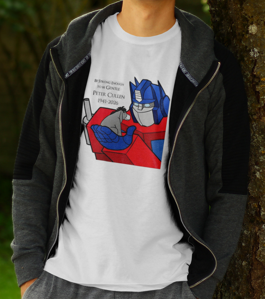 Optimus Prime Eeyore Peter Cullen 1941 2026 Be Strong Enough To Be Gentle T-Shirt