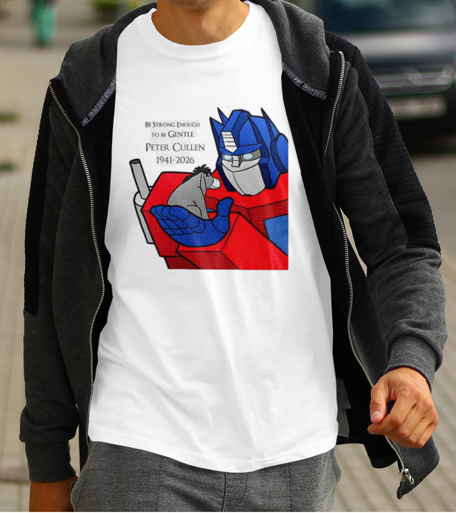 Optimus Prime Eeyore Peter Cullen 1941 2026 Be Strong Enough To Be Gentle T-Shirt