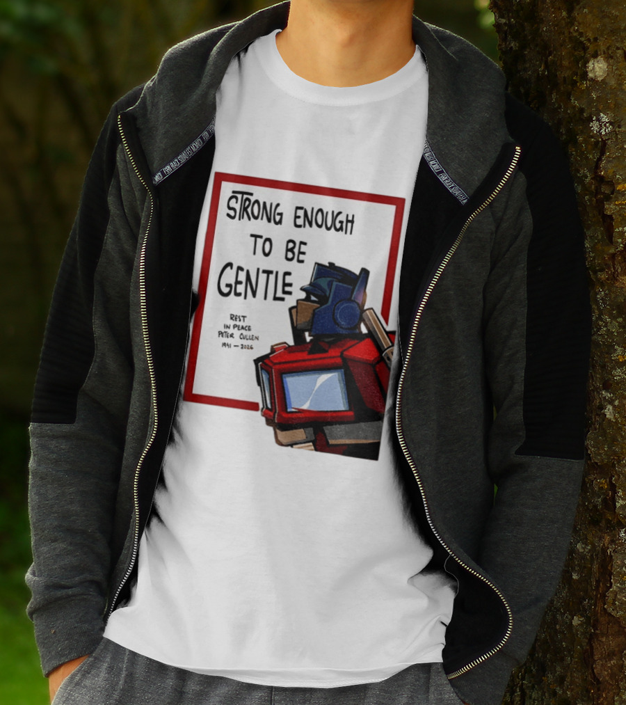 Optimus Prime Strong Enough To Be Gentle Rest In Peace Peter Cullen 1941 2026 T-Shirt