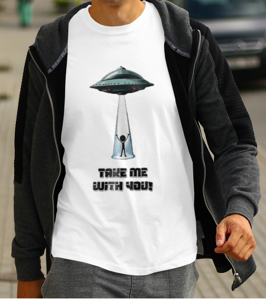 Take Me With You UFO Beam Abduction T-Shirt