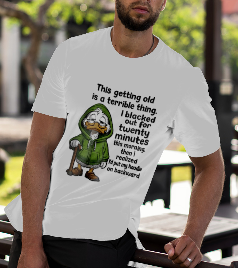 This Getting Old Is A Terrible Thing I Blacked Out For Twenty Minutes Elderly Duck Green Cane T-Shirt