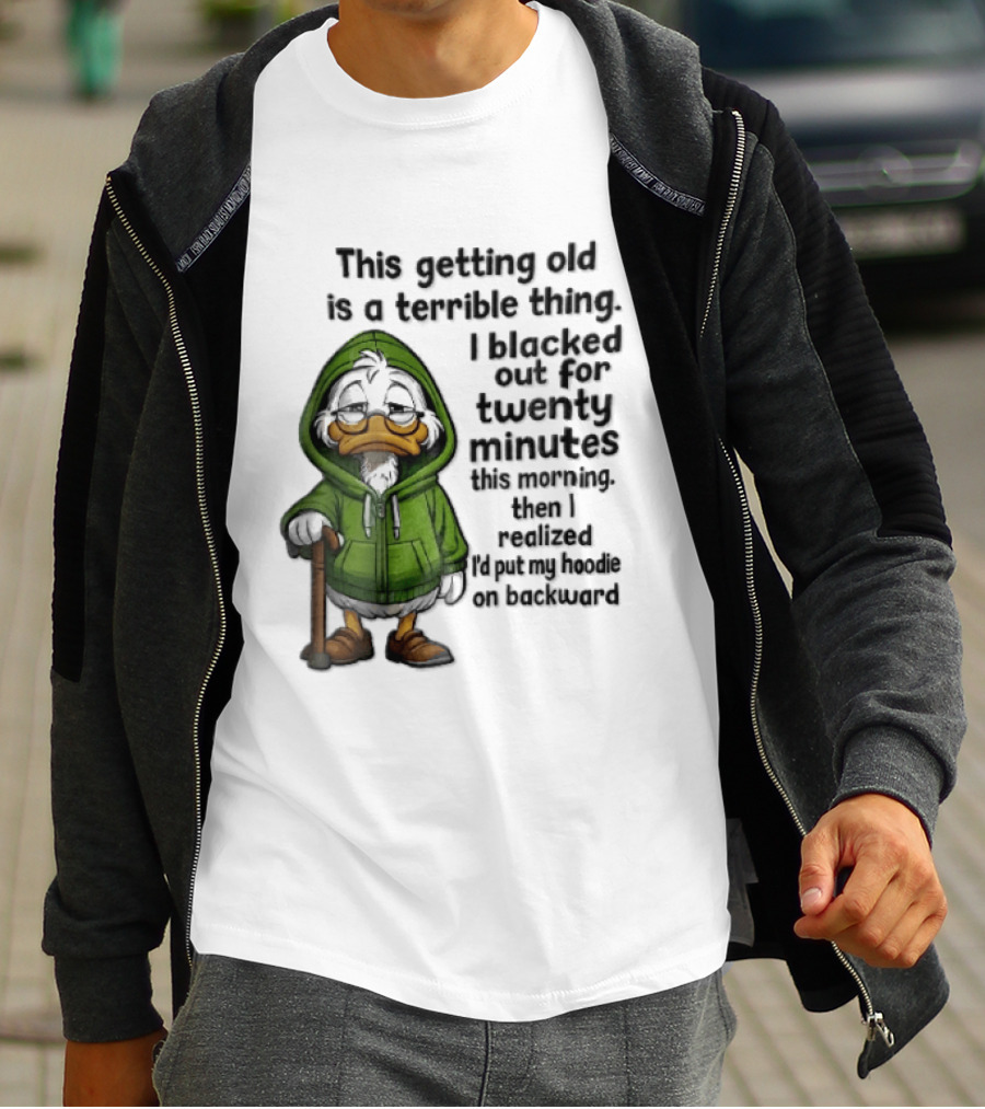 This Getting Old Is A Terrible Thing I Blacked Out For Twenty Minutes Elderly Duck Green Cane T-Shirt