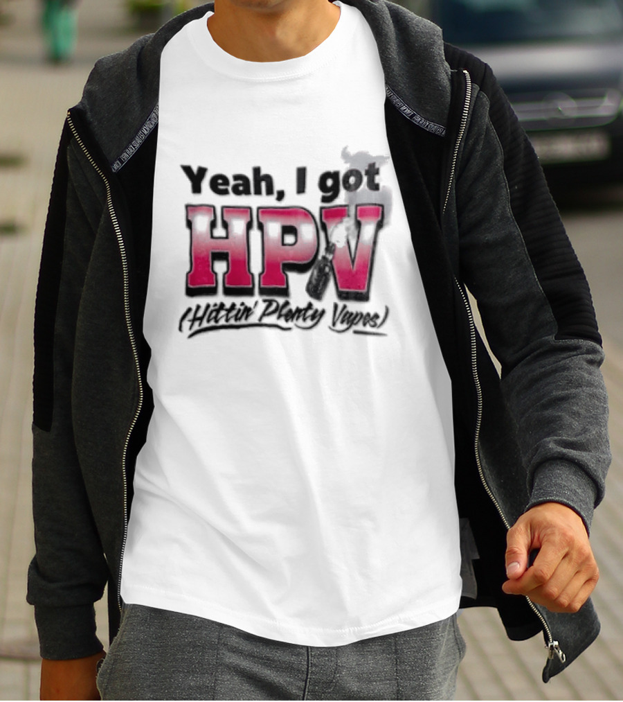 Yeah I Got HPV Box Mod Vape Smoke T-Shirt