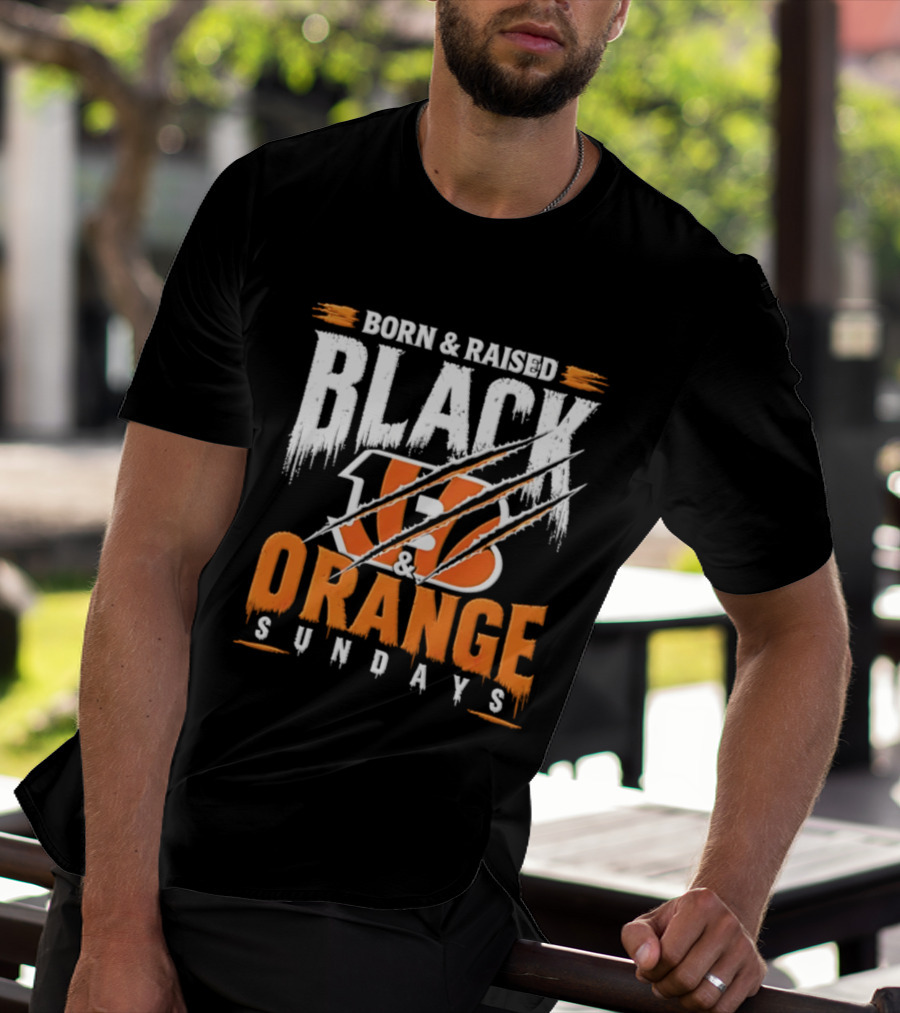 Born And Raised Black And Orange Sundays Cincinnati Bengals T-Shirt